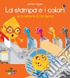 La stampa e i colori. Le avventure di gocciolina libro