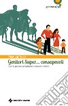 Genitori super... consapevoli. Come parlare ai bambini e aiutarli a fiorire libro