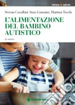 L'alimentazione del bambino autistico. Le ricette libro