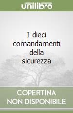 I dieci comandamenti della sicurezza libro