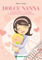 Dolce nanna. Comprendere e favorire la nanna del nostro bambino. Con QR code