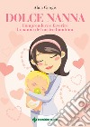 Dolce nanna. Comprendere e favorire la nanna del nostro bambino. Con QR code libro