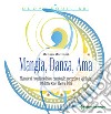 Mangia, danza, ama. Manuale di riequilibrio fisico, emozionale, energetico e spirituale per donne sane, libere e felici libro