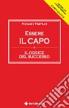 Essere il capo. Il codice del successo libro