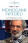 Monogami infedeli. Le basi biologiche della stabilità e della instabilità del legame di coppia libro di Jannini Emmanuele A.