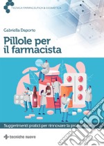 Pillole per il farmacista. Suggerimenti pratici per rinnovare la professione