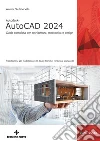 Autodesk® AutoCAD 2024. Guida completa per architettura, meccanica e design libro di Villa Werner Stefano