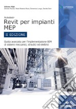 Autodesk Revit per impianti MEP. Guida avanzata per l'implementazione BIM di sistemi meccanici, idraulici ed elettrici libro