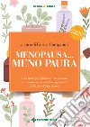 Menopausa... meno paura. Una guida per affrontare con serenità e consapevolezza una fase importante della vita di ogni donna libro di Campanini E. (cur.)