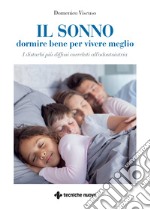 Il sonno. Dormire bene per vivere meglio. I disturbi più diffusi correlati all'odontoiatria libro