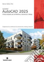 Autodesk® AutoCAD 2025. Guida completa per architettura, meccanica e design libro