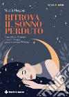 Ritrova il sonno perduto. Come placare la mente e nutrire il corpo grazie al metodo IPNOZen libro