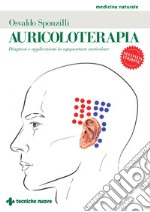 Auricoloterapia. Diagnosi e applicazioni in agopuntura auricolare libro