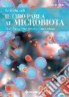 Il cibo parla al microbiota. Un dialogo naturale per vivere sani e a lungo libro di Mainardi Paolo