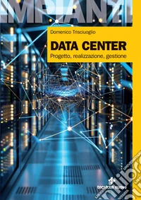 Data center. Progetto, realizzazione, gestione libro