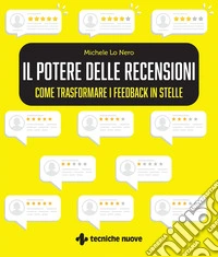 Il potere delle recensioni. Come trasformare i feedback in stelle libro