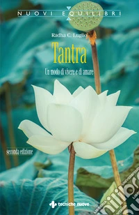 Tantra. Un modo di vivere e di amare. Ediz. ampliata. Con QR code libro