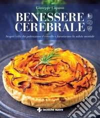 Benessere cerebrale. Scopri i cibi che potenziano il cervello e favoriscono la salute mentale