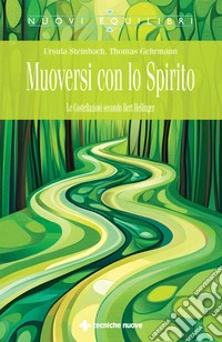 Muoversi con lo Spirito. Le Costellazioni secondo Bert Hellinger libro
