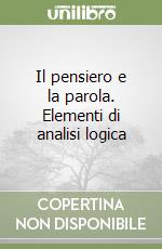 Il pensiero e la parola. Elementi di analisi logica libro