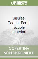 Insulae. Teoria. Per le Scuole superiori libro