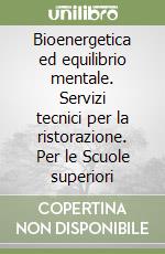 Bioenergetica ed equilibrio mentale. Servizi tecnici per la ristorazione. Per le Scuole superiori