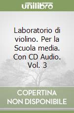 Laboratorio di violino. Per la Scuola media. Con CD Audio. Vol. 3