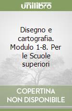 Disegno e cartografia. Modulo 1-8. Per le Scuole superiori libro