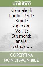 Giornale di bordo. Per le Scuole superiori. Vol. 1: Strumenti: analisi testuale; scrittura creativa; epica; fiaba; novella e racconto libro