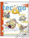 Tec & go. Scuola guida di tecnologia. Per la Scuola media. Con CD-ROM libro