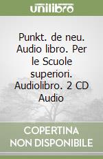 Punkt. de neu. Audio libro. Per le Scuole superiori. Audiolibro. 2 CD Audio libro