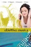 Focus. Obiettivo musica. Per le Scuole superiori libro