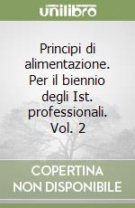 Principi di alimentazione. Per il biennio degli Ist. professionali. Vol. 2 libro