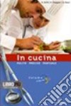 In cucina. Con ricettario. Per gli Ist. professionali. Con espansione online. Vol. 3 libro