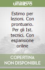 Estimo per lezioni. Con prontuario. Per gli Ist. tecnici. Con espansione online