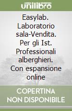 Easylab. Laboratorio sala-Vendita. Per gli Ist. Professionali alberghieri. Con espansione online libro