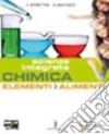 Chimica elementi. Alimenti. Per la 2ª classe degli Ist. professionali. Con espansione online libro