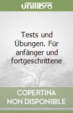 Tests und Übungen. Für anfänger und fortgeschrittene libro