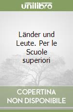 Länder und Leute. Per le Scuole superiori