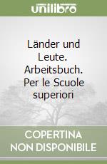 Länder und Leute. Arbeitsbuch. Per le Scuole superiori