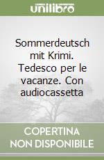 Sommerdeutsch mit Krimi. Tedesco per le vacanze. Con audiocassetta libro