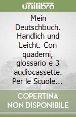 Mein Deutschbuch. Handlich und Leicht. Con quaderni, glossario e 3 audiocassette. Per le Scuole superiori libro