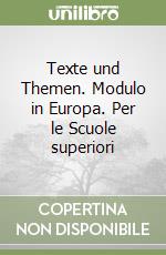 Texte und Themen. Modulo in Europa. Per le Scuole superiori