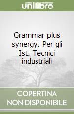 Grammar plus synergy. Per gli Ist. Tecnici industriali