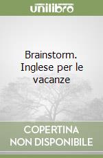 Brainstorm. Inglese per le vacanze