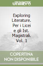 Exploring Literature. Per i Licei e gli Ist. Magistrali. Vol. 1 libro