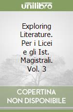 Exploring Literature. Per i Licei e gli Ist. Magistrali. Vol. 3 libro