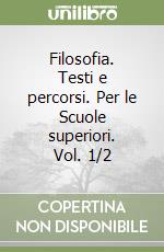 Filosofia. Testi e percorsi. Per le Scuole superiori. Vol. 1/2 libro