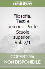 Filosofia. Testi e percorsi. Per le Scuole superiori. Vol. 2/1 libro