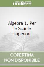 Algebra 1. Per le Scuole superiori libro